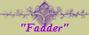 "Fadder"