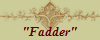 "Fadder"